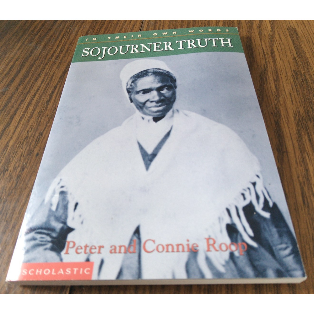 In Their Own Words Sojourner Truth By Peter And Connie Roop (2002 Scholastic)